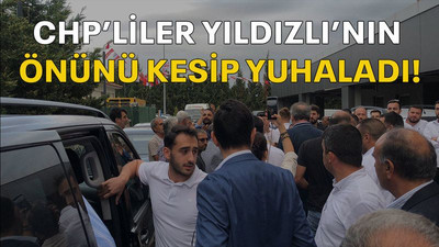 CHP’liler Yıldızlı’nın önünü kesip yuhaladı!